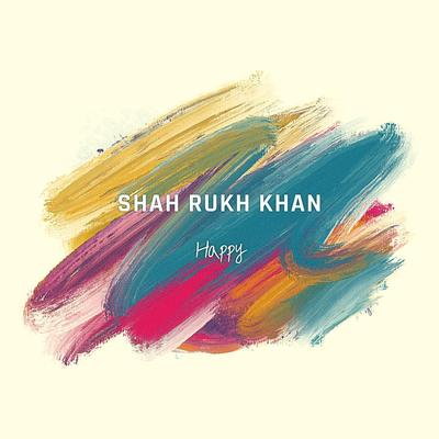 Happy By Shah Rukh Khan's cover