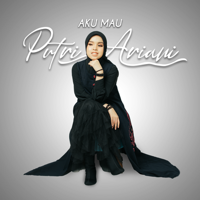 Aku Mau By Putri Ariani's cover