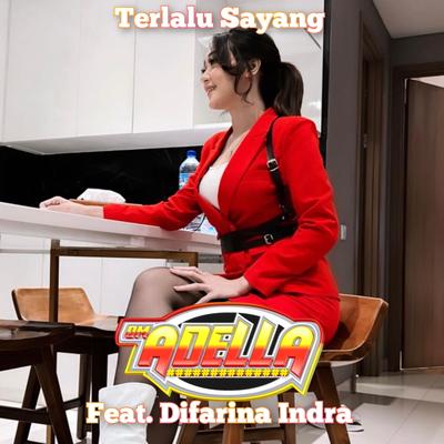 Terlalu Sayang By OM Adella, Difarina Indra's cover