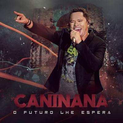 Não Troco por Nada (feat. Mano Walter) By Caninana, Mano Walter's cover