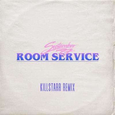 Room Service (Killstarr Remix) By September 87, Killstarr's cover