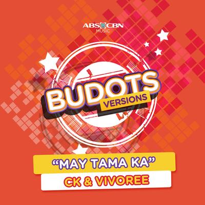 May Tama Ka (Budots Version) By Vivoree, CK's cover