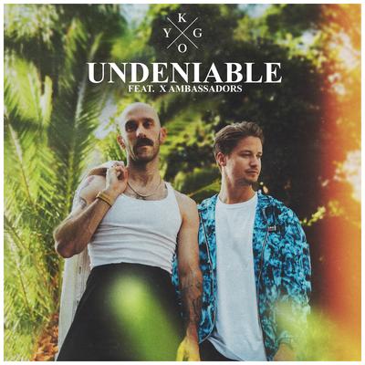 Undeniable (feat. X Ambassadors) By X Ambassadors, Kygo's cover