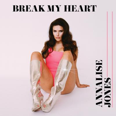 Break My Heart By Annalise Jones's cover