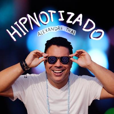 Hipnotizado By Alexandre Thai's cover