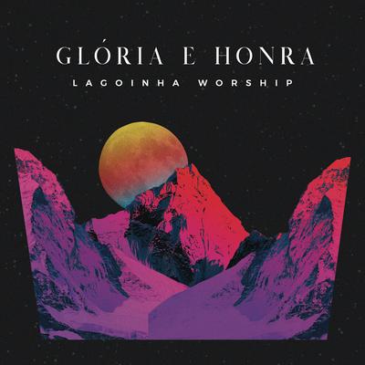 Glória e Honra By Lagoinha Worship's cover