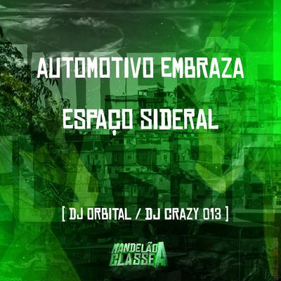 Automotivo Embraza Espaço Sideral By DJ Crazy 013, DJ ORBITAL's cover