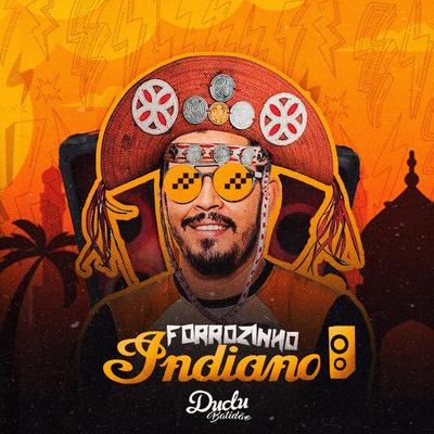 Forrozinho Indiano By Dudu Batidão's cover