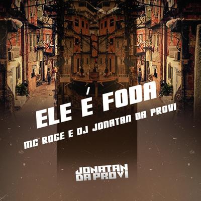 Ele é Foda By O Mandrake, MC Rogê, DJ Jonatan da Provi's cover