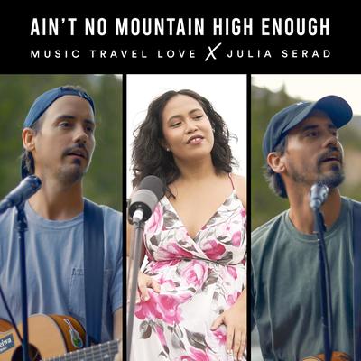 Ain't No Mountain High Enough By Music Travel Love, Julia Serad's cover
