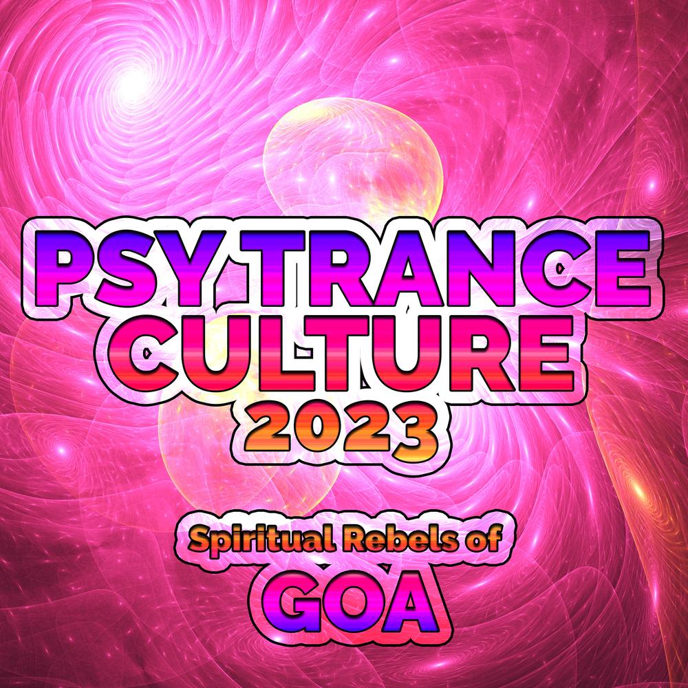 Psy Trance Culture 2023 - Spiritual Rebels of Goa Official Tiktok Music |  album by Various Artists - Listening To All 27 Musics On Tiktok Music