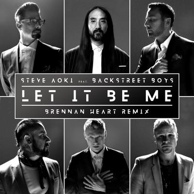 Let It Be Me (Brennan Heart Remix) By Steve Aoki, Backstreet Boys's cover