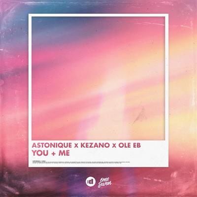 You + Me By Astonique, Kezano, Ole Eb's cover