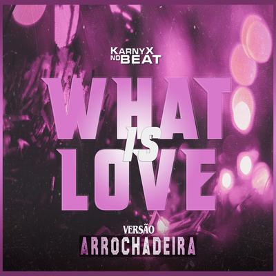 WHȺŦ L0V€ - Versão Arrochadeira By KarnyX no Beat's cover