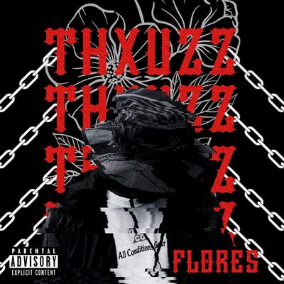 Flores By Thxuzz's cover