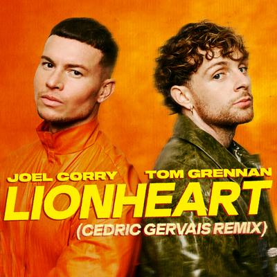 Lionheart (Cedric Gervais Remix) By Joel Corry, Tom Grennan, Cedric Gervais's cover