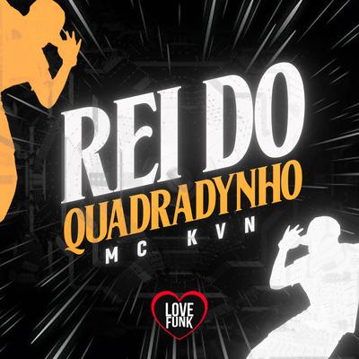 Rei do Quadradynho By MC KVN, Love Funk's cover