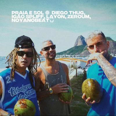 Praia e Sol By Diego Thug, Igão Spliff, Layon, ZeroUM, NoyaNoBeat's cover