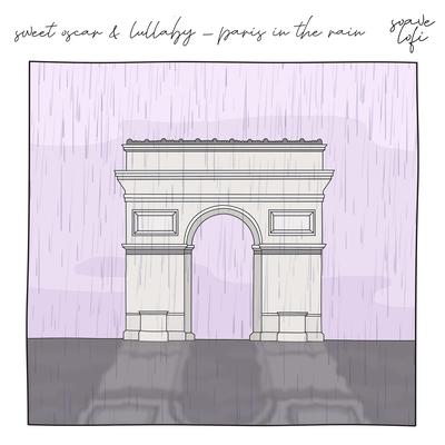 Paris In The Rain By Sweet Oscar, Lullaby, Soave lofi's cover