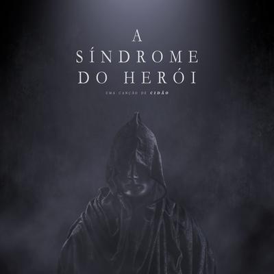 A Síndrome do Herói By Cidão's cover