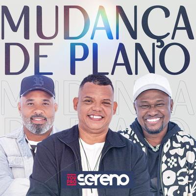 Mudança de Planos (Ao Vivo) By Vou pro Sereno's cover