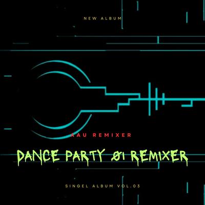 DANCE PARTY 01 Remixer's cover