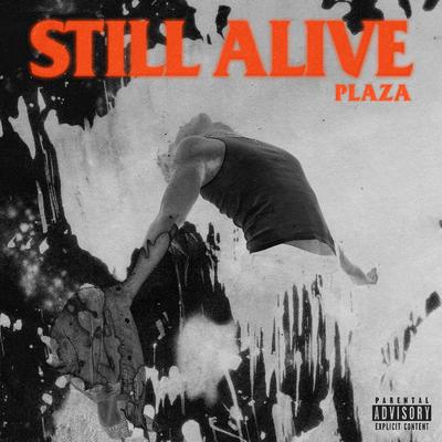 Still Alive By PLAZA's cover