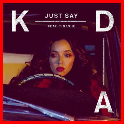 Just Say (feat. Tinashe) By KDA, Tinashe's cover