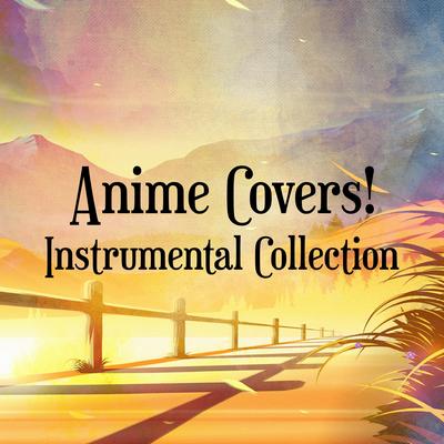 Anime Covers! Instrumental Collection's cover