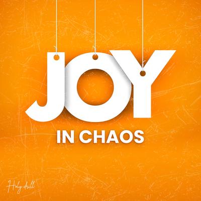 Joy in Chaos By Holy drill's cover