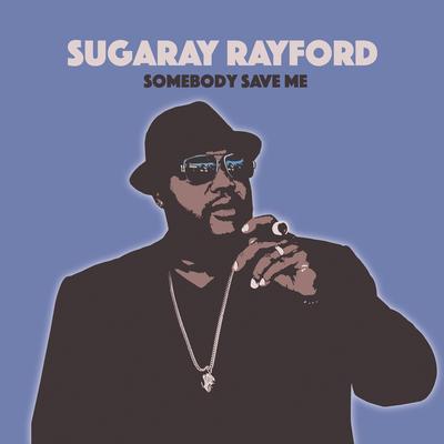 Somebody Save Me By Sugaray Rayford's cover