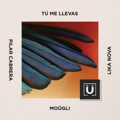 Tú Me Llevas (Alternative Version) By MOÜGLI, Pilar Cabrera, Lika Nova's cover