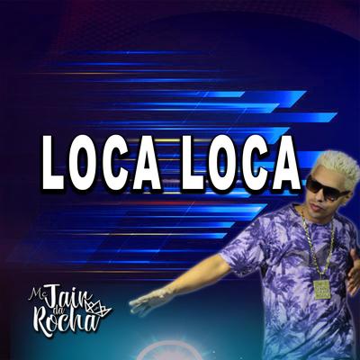 Loca Loca By Mc Jair da Rocha's cover