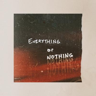 Everything or Nothing By Willyecho's cover