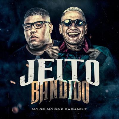 Jeito Bandido By MC BS, MC GP's cover