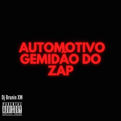 MTG Automotivo Gemidão do ZAP By Dj Brunin XM's cover