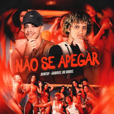 Não Se Apegar By MC Dukevi, Dj Gabriel do Borel's cover