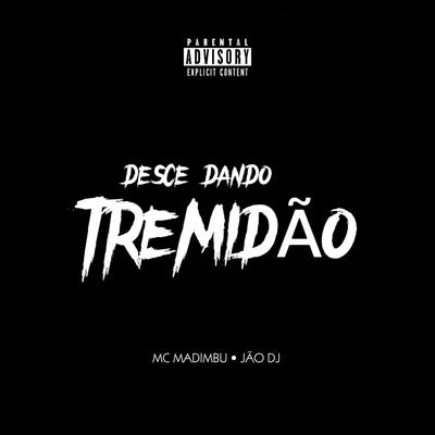 Desce Dando Tremidão By Mc Madimbu, JÃO DJ's cover
