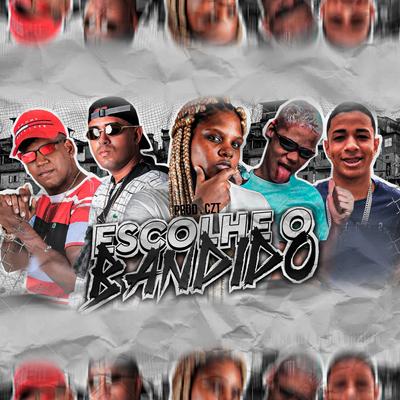 Escolhe o Bandido By Mc CH Da Z.O, MC Myres, Danado do Recife, eoo kendy, Deyvinho PL's cover