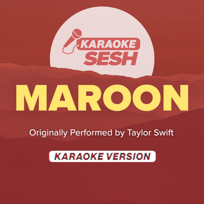 Maroon (Originally Performed by Taylor Swift) (Karaoke Version) By karaoke SESH's cover