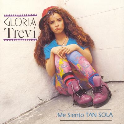 Me Siento Tan Sola By Gloria Trevi's cover