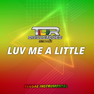 Luv Me A Little By TDR DIVULGAÇÕES, FRANCISCO TIAGO SIMEÃO DOS REIS's cover