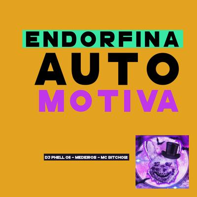 Endorfina Automotiva By DJ Phell 011, MEDEIROS, MC Bitch 012's cover