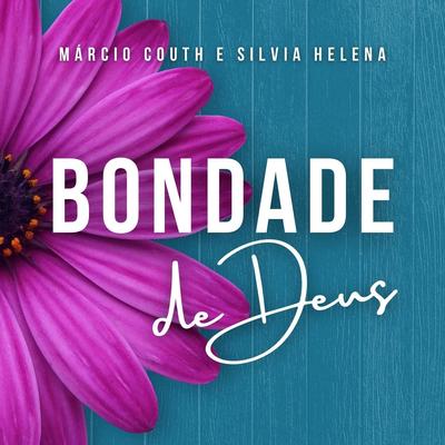 Bondade de Deus By Márcio Couth, Silvia Helena's cover