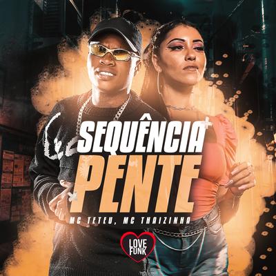 Sequência de Pente By MC Teteu, MC Thaizinha, Love Funk's cover