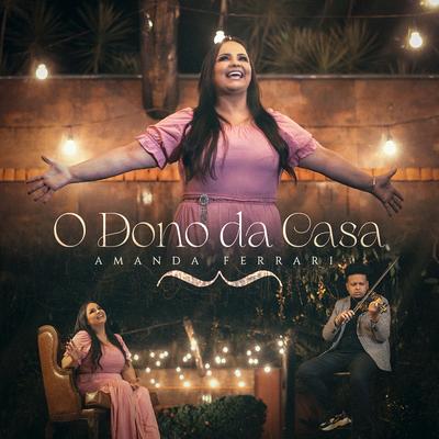 O Dono da Casa By Amanda Ferrari's cover