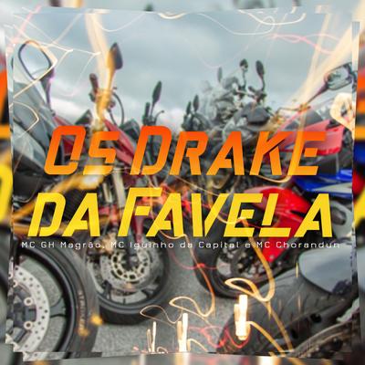 Os Drake da Favela By MC GH MAGRÃO, MC Iguinho da Capital, MC Chorandun, DJ RF3's cover