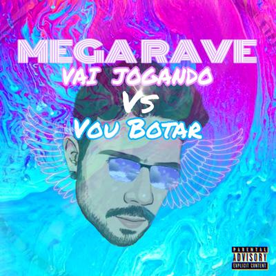 Mega Rave Vai Jogando Vs Vou Botar By Dj Jaja's cover