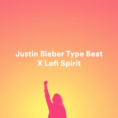 Justin Bieber Type Beat X Lofi Spirit By dj leonardo rafael's cover