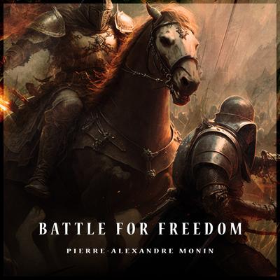 Battle for Freedom By Pierre-Alexandre Monin's cover